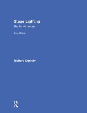 Stage Lighting Second Edition: The Fundamentals de Richard E. Dunham