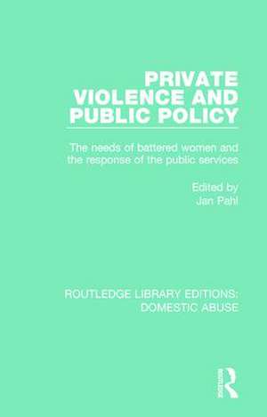 Private Violence and Public Policy: The needs of battered women and the response of the public services de Jan Pahl