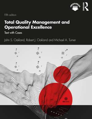 Total Quality Management and Operational Excellence: Text with Cases de John S. Oakland