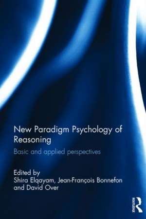 New Paradigm Psychology of Reasoning: Basic and applied perspectives de Shira Elqayam