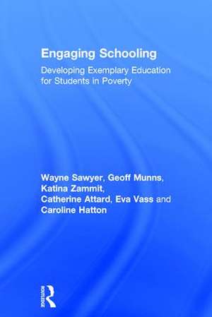 Engaging Schooling: Developing Exemplary Education for Students in Poverty de Wayne Sawyer