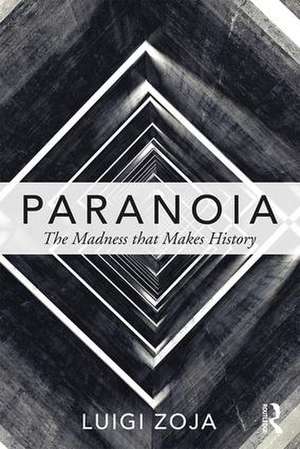 Paranoia: The madness that makes history de Luigi Zoja