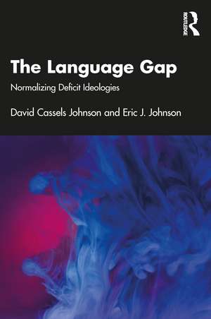 The Language Gap: Normalizing Deficit Ideologies de David Cassels Johnson