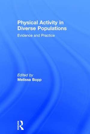 Physical Activity in Diverse Populations: Evidence and Practice de Melissa Bopp