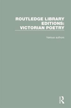 Routledge Library Editions: Victorian Poetry de Various Authors