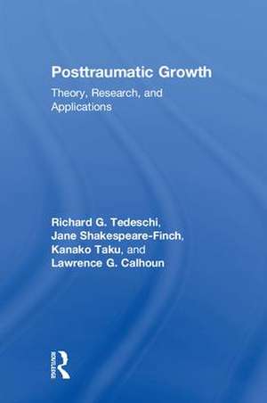 Posttraumatic Growth: Theory, Research, and Applications de Richard G. Tedeschi