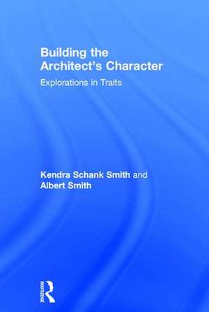 Building the Architect's Character: Explorations in Traits de Kendra Schank Smith