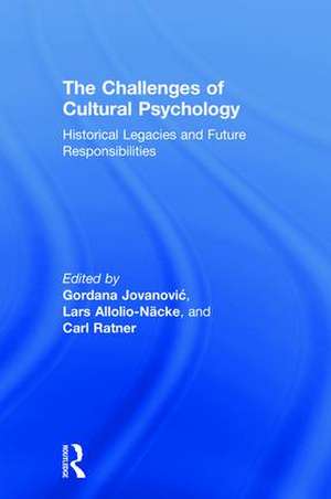 The Challenges of Cultural Psychology: Historical Legacies and Future Responsibilities de Gordana Jovanović