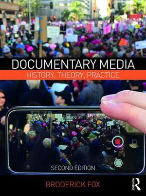 Documentary Media: History, Theory, Practice de Broderick Fox