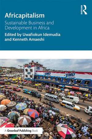 Africapitalism: Sustainable Business and Development in Africa de Uwafiokun Idemudia