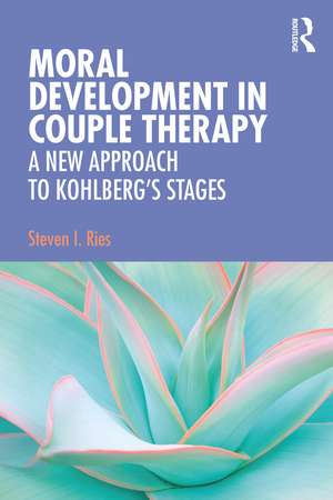 Moral Development in Couple Therapy: A New Approach to Kohlberg's Stages de Steven I. Ries