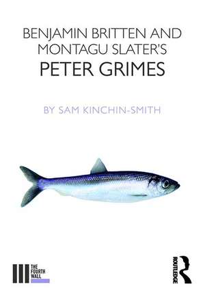 Benjamin Britten and Montagu Slater's Peter Grimes de Sam Kinchin-Smith