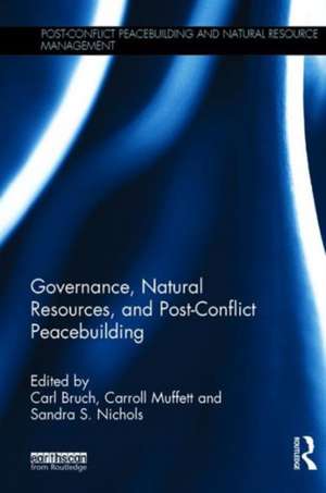 Governance, Natural Resources and Post-Conflict Peacebuilding de Carl Bruch