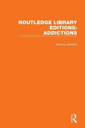 Routledge Library Editions: Addictions de Various Authors