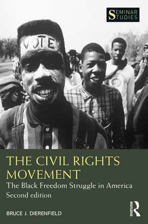 The Civil Rights Movement: The Black Freedom Struggle in America de Bruce J. Dierenfield