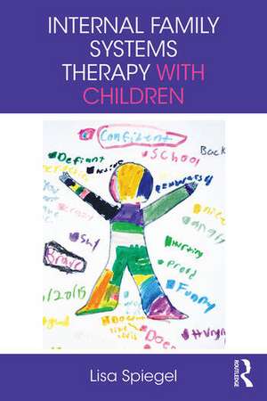 Internal Family Systems Therapy with Children de Lisa Spiegel