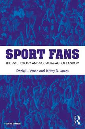 Sport Fans: The Psychology and Social Impact of Fandom de Daniel L. Wann