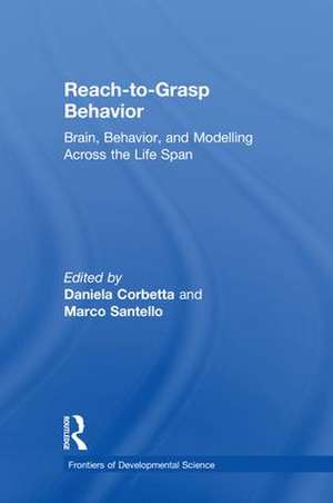 Reach-to-Grasp Behavior: Brain, Behavior, and Modelling Across the Life Span de Daniela Corbetta
