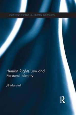 Human Rights Law and Personal Identity de Jill Marshall