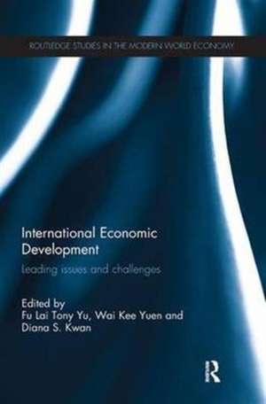 International Economic Development: Leading Issues and Challenges de Tony Fu-Lai Yu