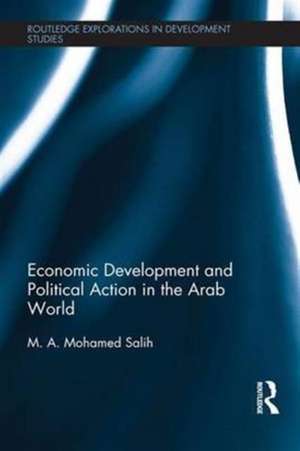 Economic Development and Political Action in the Arab World de M. A. Mohamed Salih