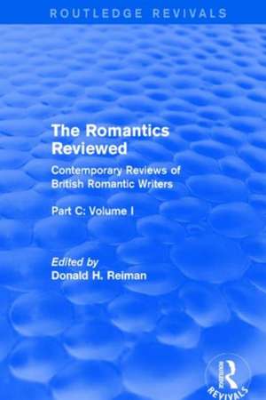 The Romantics Reviewed: Contemporary Reviews of British Romantic Writers. Part C: Shelley, Keats and London Radical Writers - Volume I de Donald Reiman