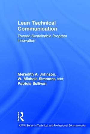 Lean Technical Communication: Toward Sustainable Program Innovation de Meredith A. Johnson