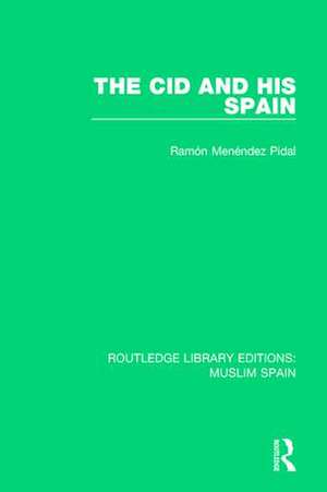 The Cid and His Spain de Ramón Menéndez Pidal