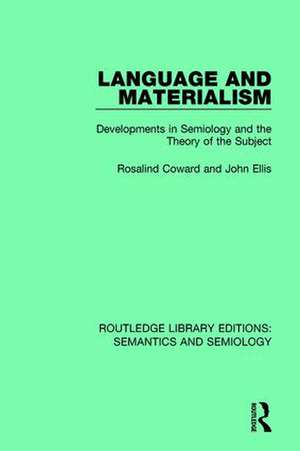 Language and Materialism: Developments in Semiology and the Theory of the Subject de Rosalind Coward