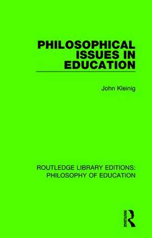 Philosophical Issues in Education de John Kleinig