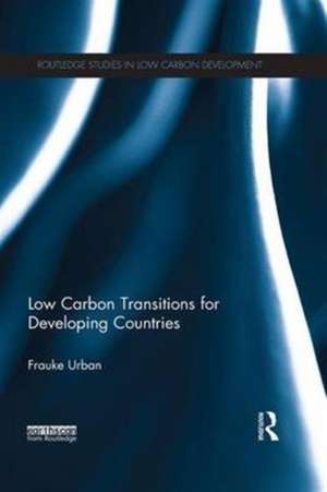 Low Carbon Transitions for Developing Countries de Frauke Urban