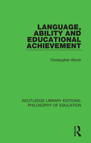 Language, Ability and Educational Achievement de Christopher Winch