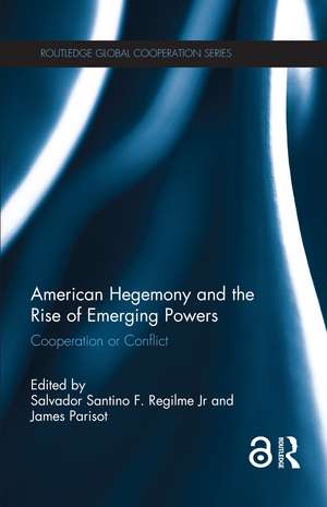 American Hegemony and the Rise of Emerging Powers: Cooperation or Conflict de Salvador Santino Regilme