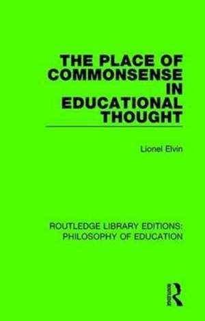 The Place of Commonsense in Educational Thought de Lionel Elvin