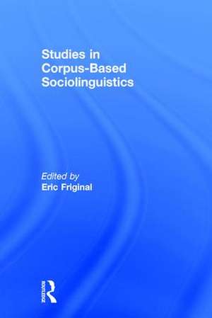 Studies in Corpus-Based Sociolinguistics de Eric Friginal