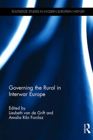 Governing the Rural in Interwar Europe de Liesbeth van de Grift