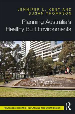 Planning Australia’s Healthy Built Environments de Jennifer Kent