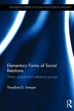 Elementary Forms of Social Relations: Status, power and reference groups de Theodore D. Kemper