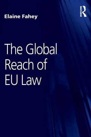 The Global Reach of EU Law de Elaine Fahey