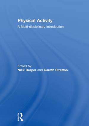 Physical Activity: A Multi-disciplinary Introduction de Nick Draper