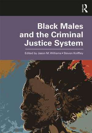 Black Males and the Criminal Justice System de Jason M. Williams