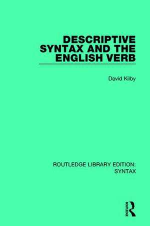 Descriptive Syntax and the English Verb de David Kilby