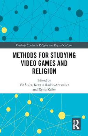 Methods for Studying Video Games and Religion de Vít Šisler