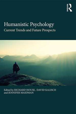 Humanistic Psychology: Current Trends and Future Prospects de Richard House