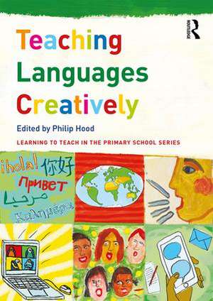 Teaching Languages Creatively de Philip Hood