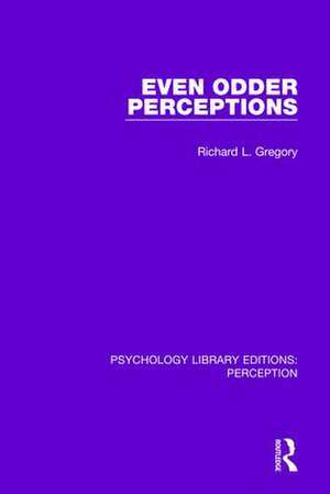 Even Odder Perceptions de Richard L. Gregory