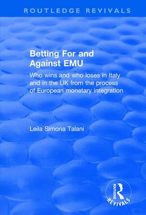 Betting for and Against EMU: Who Wins and Loses in Italy and in the UK from the Process of European Monetary Integration de Leila Talani