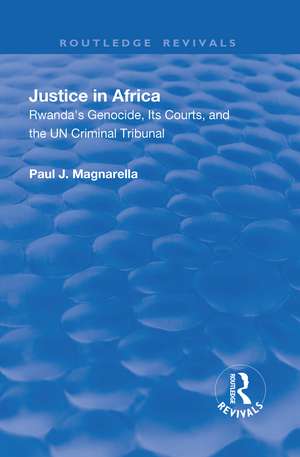 Justice in Africa: Rwanda's Genocide, Its Courts and the UN Criminal Tribunal de Paul Magnarella