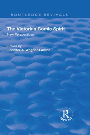 The Victorian Comic Spirit: New Perspectives de Jennifer Wagner-Lawlor