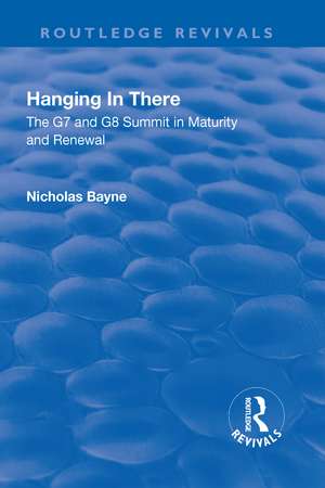 Hanging in There: The G7 and G8 Summit in Maturity and Renewal: The G7 and G8 Summit in Maturity and Renewal de Nicholas Bayne